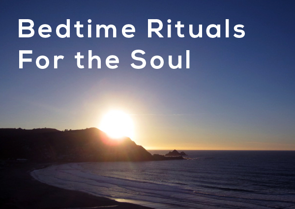 Bedtime Rituals for the Soul